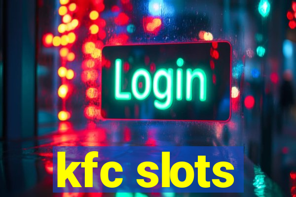 kfc slots